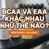 BCAA và EAA khác nhau như thế nào? Nên dùng loại nào?