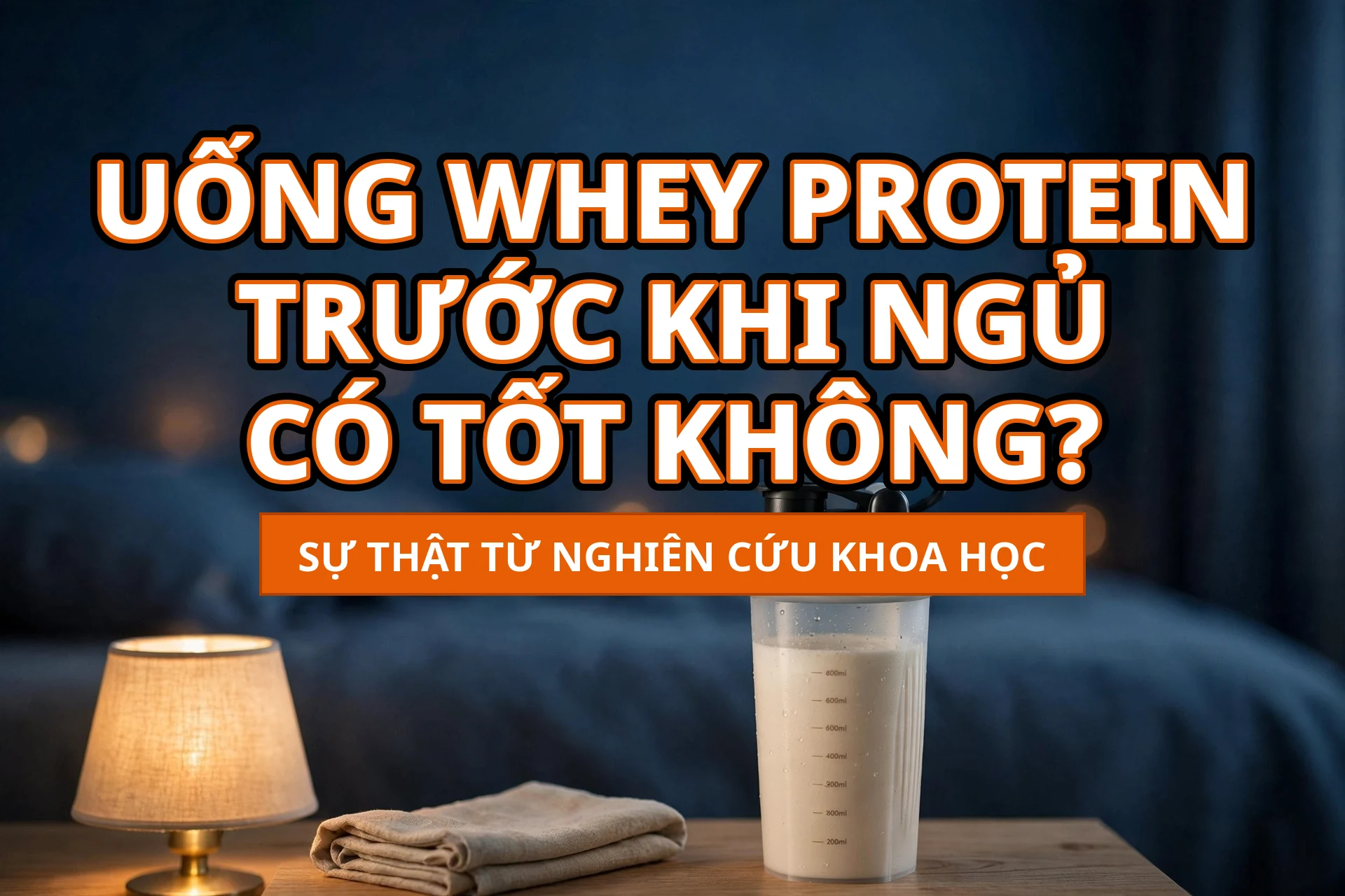 Uống Whey Protein Trước Khi Ngủ Có Tốt Không?